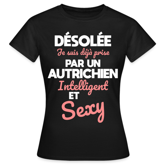 T-shirt Femme - Je suis déjà prise par un Autrichien intelligent et sexy - noir