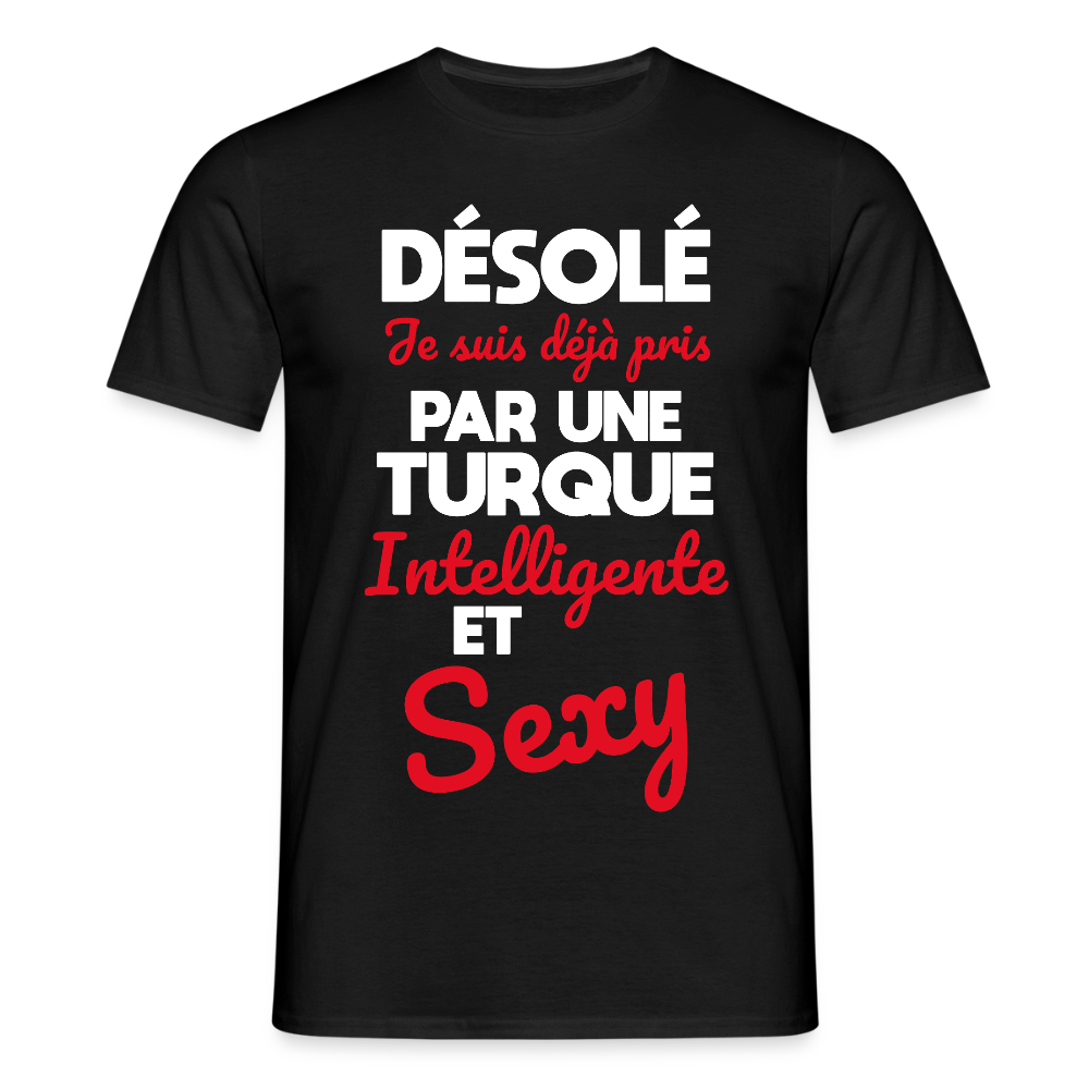 T-shirt Homme -  Je suis déjà pris par une Turque intelligente et sexy - noir