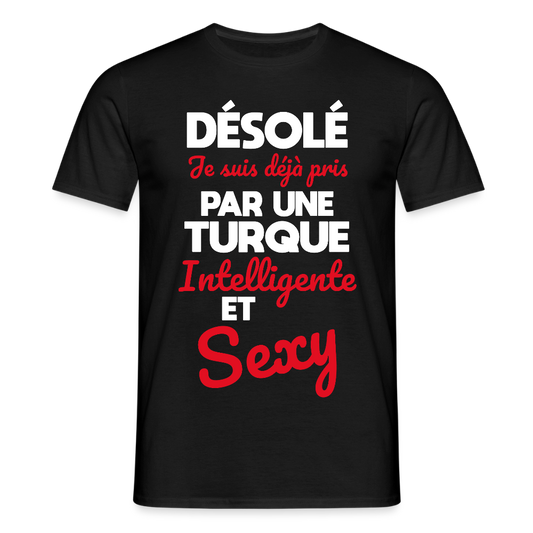 T-shirt Homme -  Je suis déjà pris par une Turque intelligente et sexy - noir