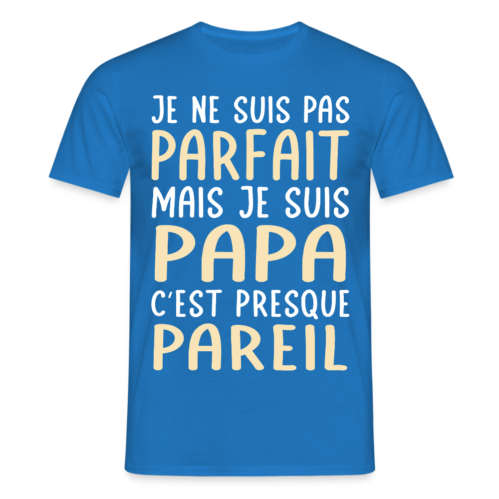T-shirt Homme - Je ne suis pas parfait mais je suis Papa - bleu royal