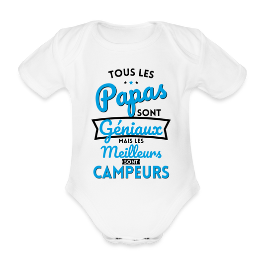 Body Bébé bio manches courtes - Papas géniaux - Les meilleurs sont campeurs - blanc