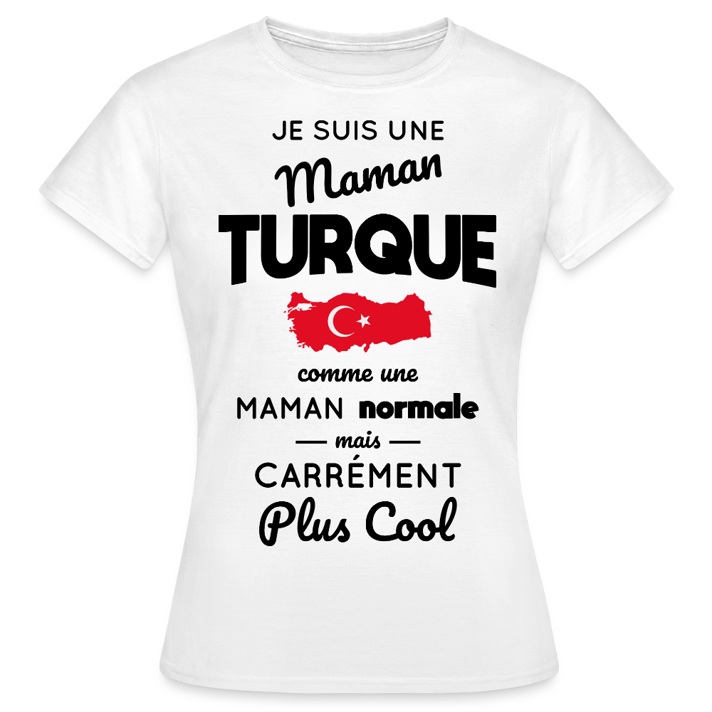 T-shirt Femme - Maman Turque plus cool - blanc
