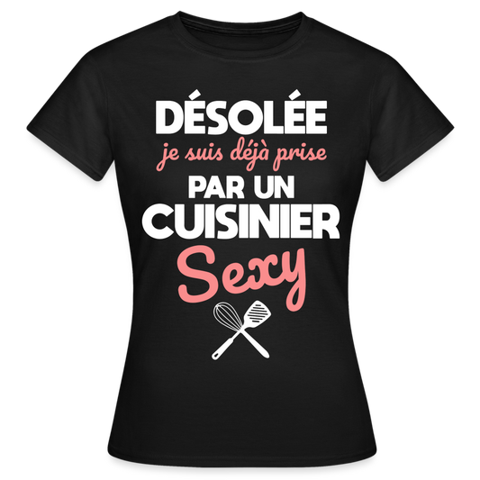 T-shirt Femme - Je suis déjà prise par un cuisinier sexy - noir