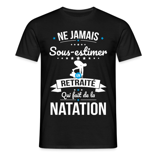 T-shirt Homme - Ne jamais sous-estimer un retraité qui fait de la natation - noir