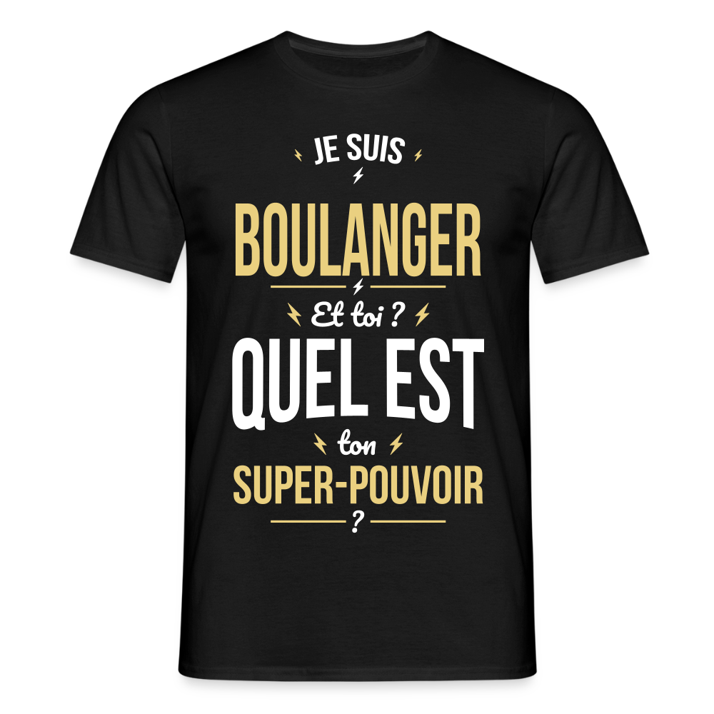 T-shirt Homme - Je suis boulanger - Super-pouvoir - noir