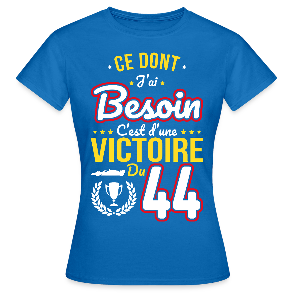 T-shirt Femme - Ce dont j'ai besoin c'est d'une victoire du 44 - bleu royal