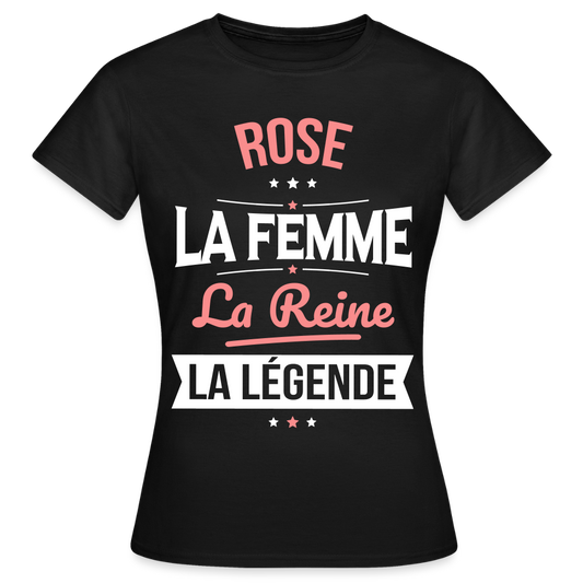 T-shirt Femme - Rose - la Femme - la Reine - la Légende - noir