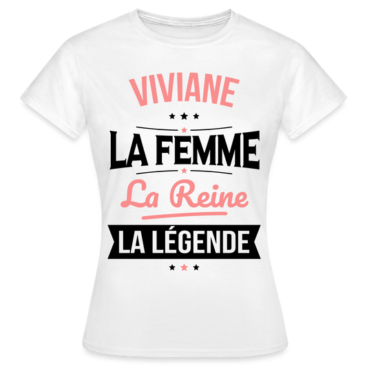 T-shirt Femme - Viviane - la Femme - la Reine - la Légende - blanc