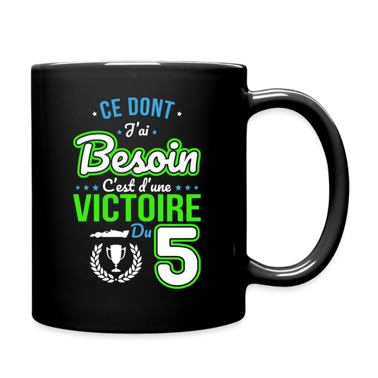 Mug uni - Ce dont j'ai besoin c'est d'une victoire du 5 - noir