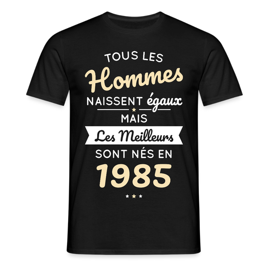 T-shirt Homme - Anniversaire 40 Ans - Les meilleurs sont nés en 1985 - noir