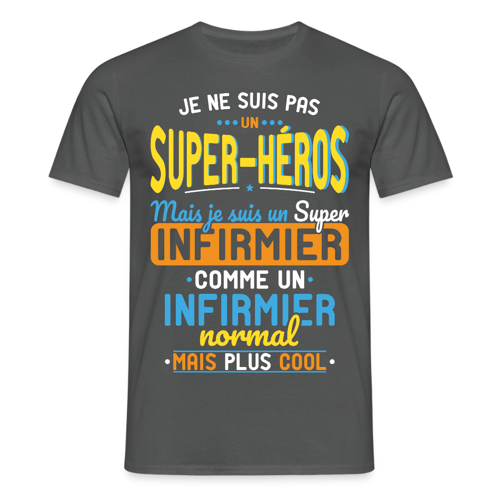 T-shirt Homme - Pas un Super-Héros mais un super Infirmier - charbon