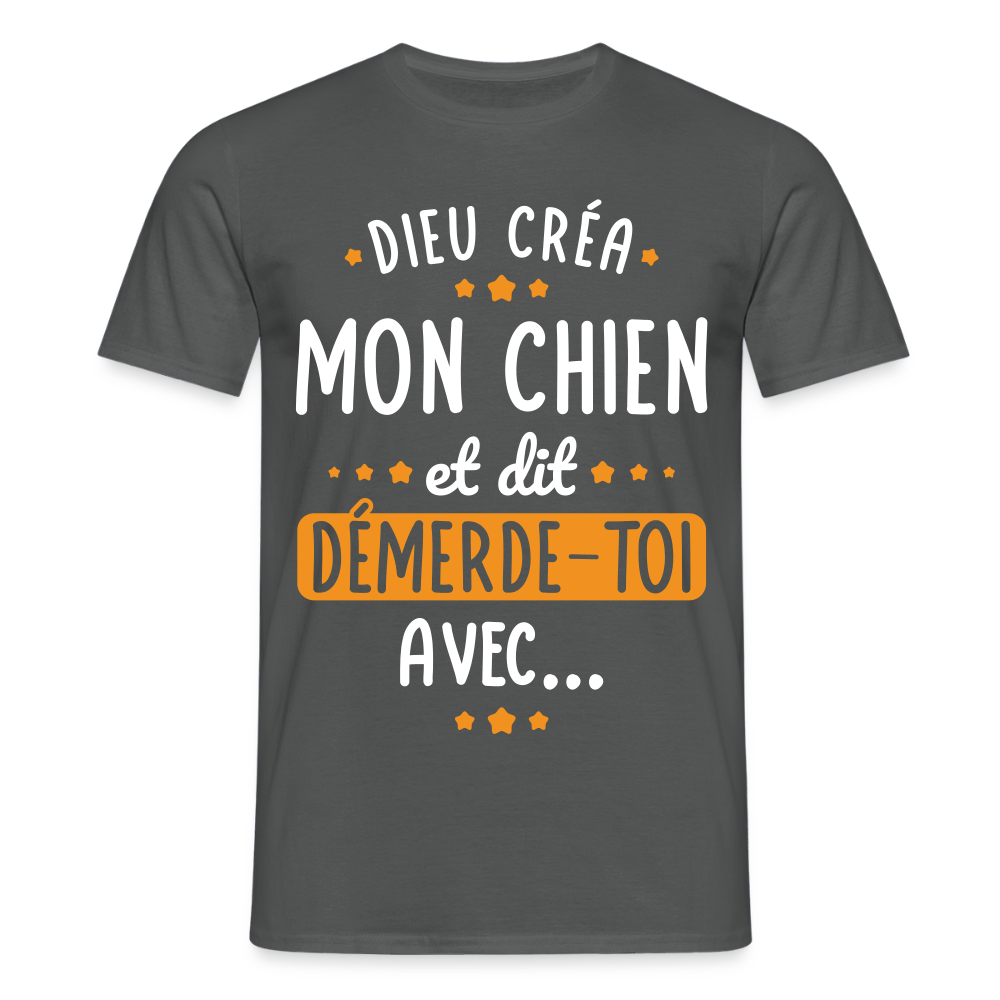 T-shirt Homme - Dieu créa mon chien et dit démerde-toi avec - charbon