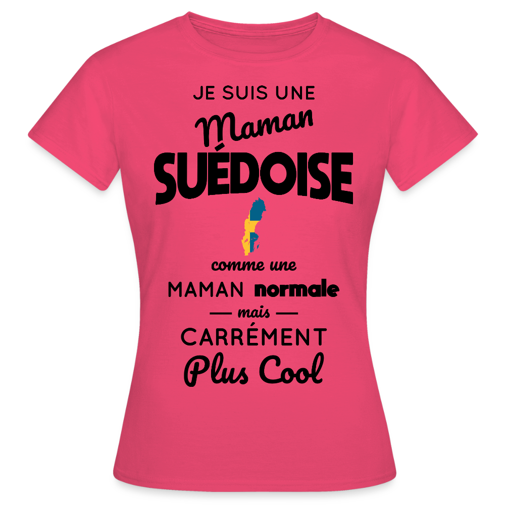 T-shirt Femme - Maman Suédoise plus cool - rose azalée