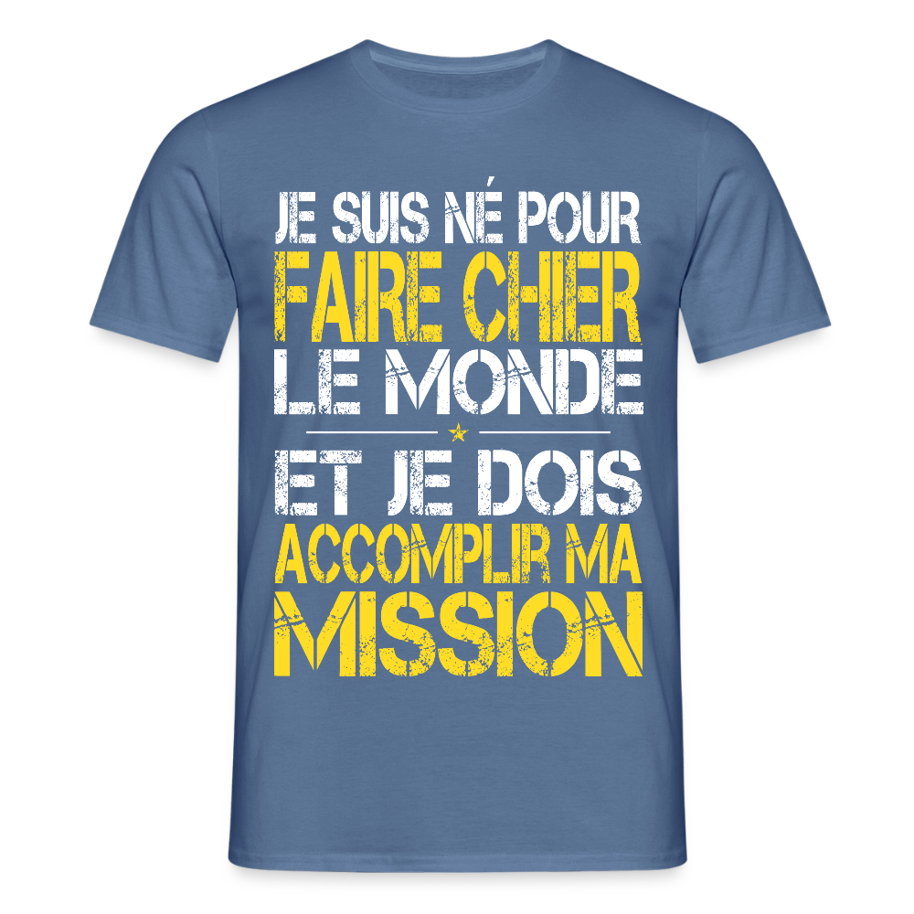 T-shirt Homme - Je suis né pour faire chier le Monde - bleu pigeon 