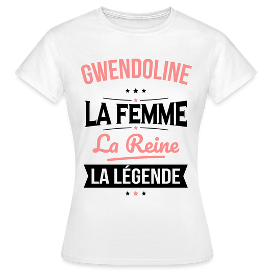 T-shirt Femme - Gwendoline - la Femme - la Reine - la Légende - blanc