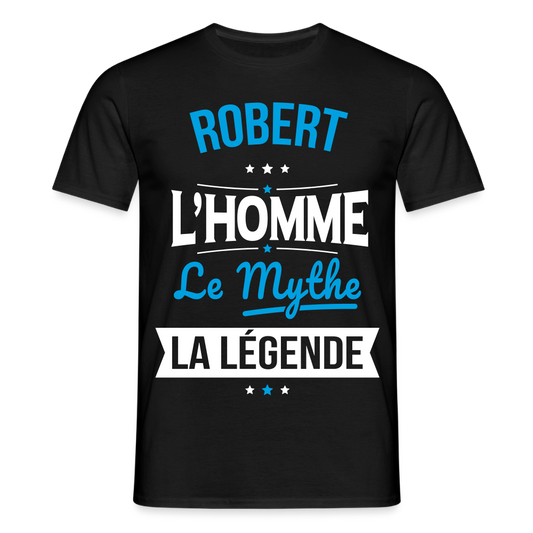 T-shirt Homme - Robert - l'Homme - le Mythe - la Légende - noir