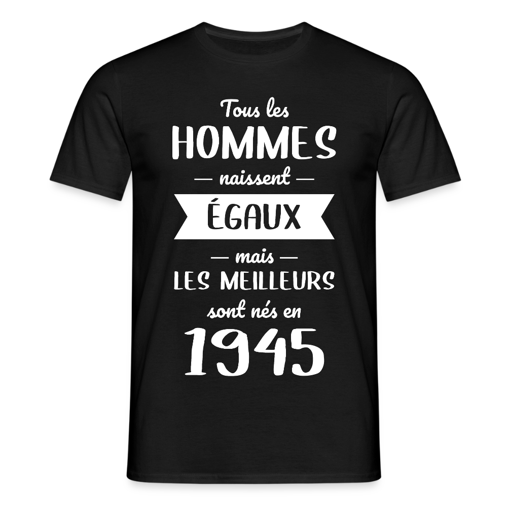 T-shirt Homme - Anniversaire 80 Ans - Les meilleurs sont nés en 1945 - noir