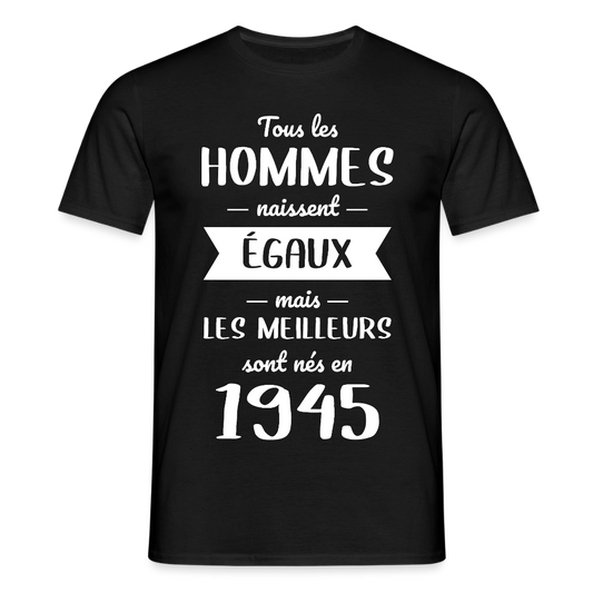 T-shirt Homme - Anniversaire 80 Ans - Les meilleurs sont nés en 1945 - noir
