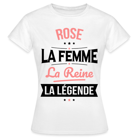 T-shirt Femme - Rose - la Femme - la Reine - la Légende - blanc