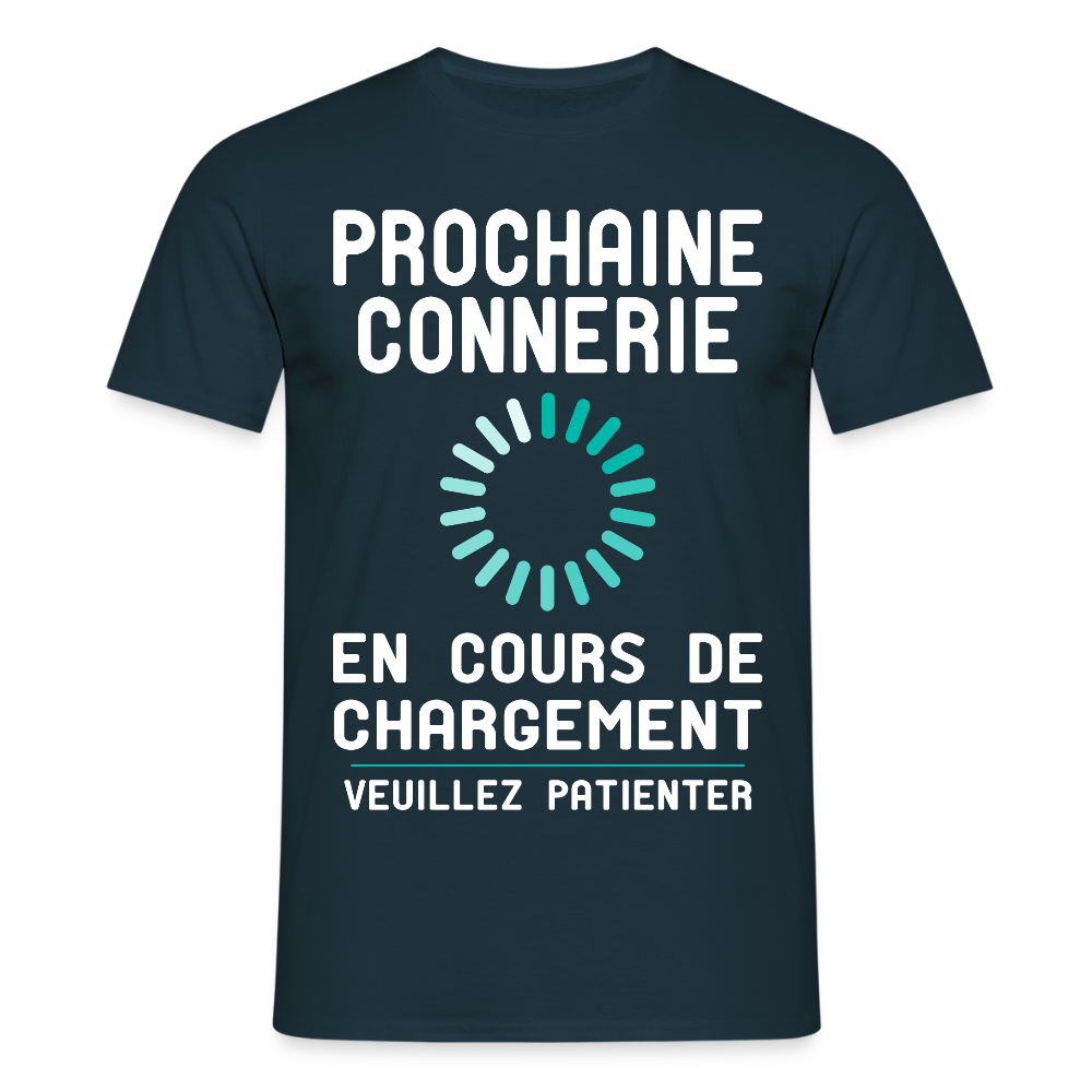 T-shirt Homme -  Prochaine connerie en cours de chargement - marine