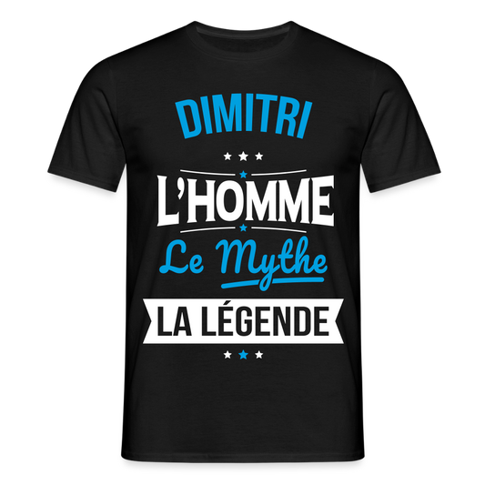 T-shirt Homme - Dimitri - l'Homme - le Mythe - la Légende - noir