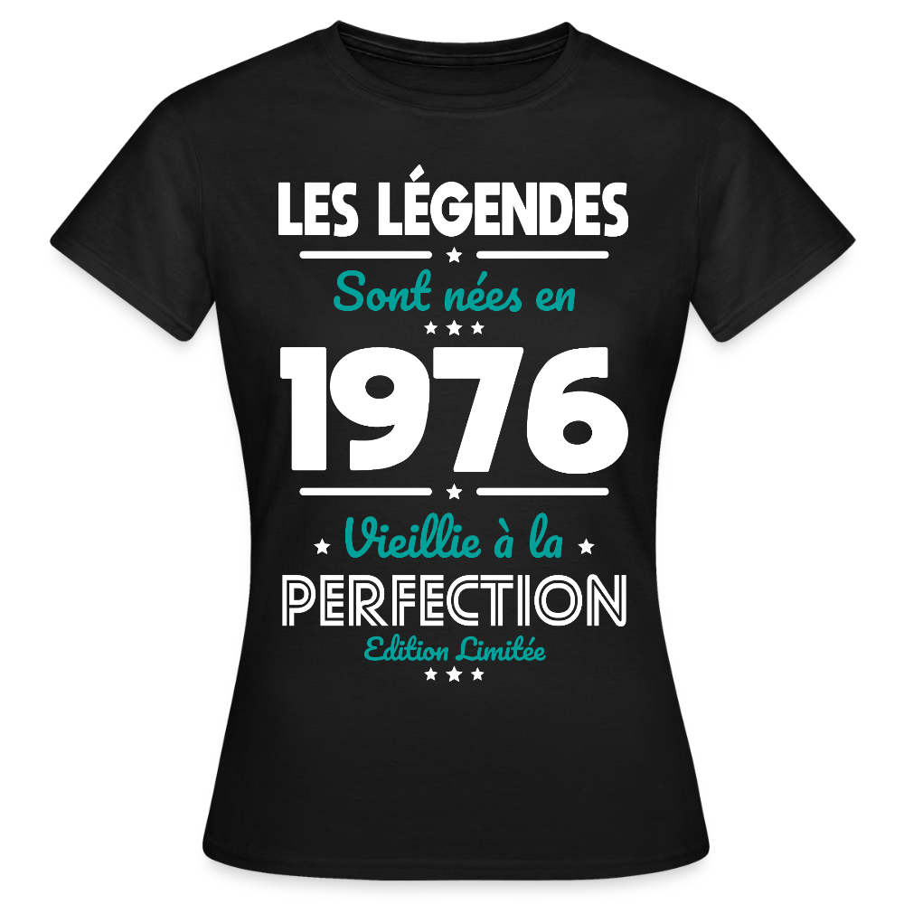 T-shirt anniversaire femme 50 ans – Les légendes sont nées en 1976 - noir