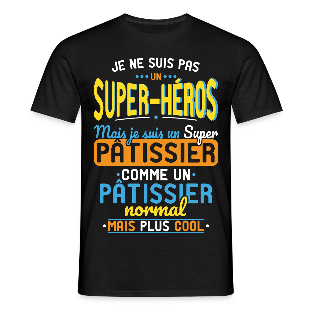 T-shirt Homme - Pas un Super-Héros mais un super Pâtissier - noir