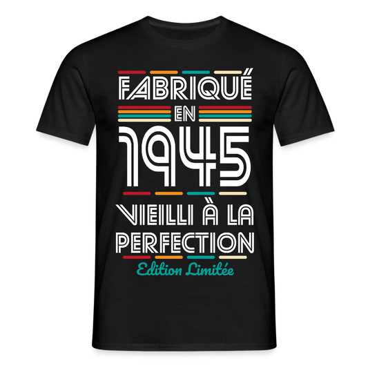 T-shirt Homme - Anniversaire 80 Ans - Fabriqué en 1945 - noir