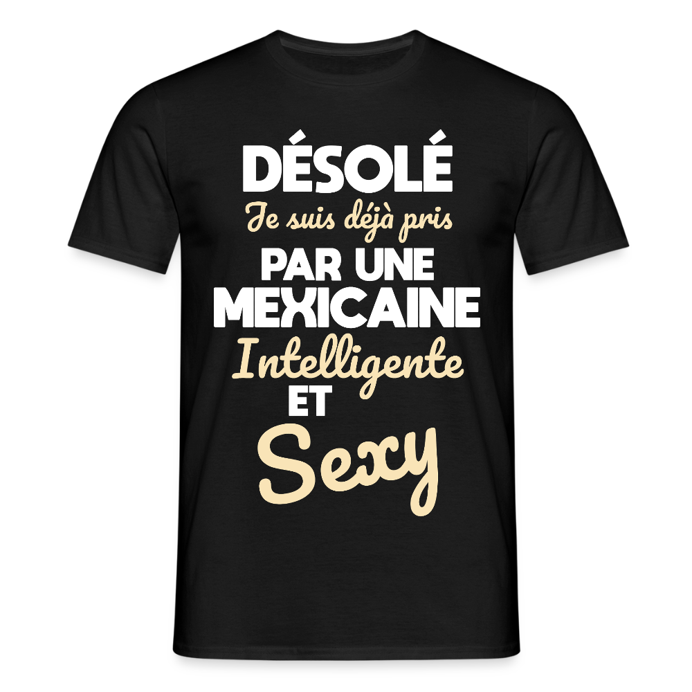 T-shirt Homme -  Je suis déjà pris par une Mexicaine intelligente et sexy - noir