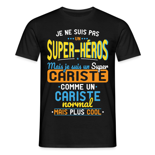 T-shirt Homme - Pas un Super-Héros mais un super Cariste - noir