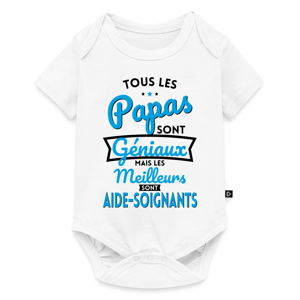 Body Bébé bio manches courtes - Papas géniaux - Meilleurs sont aide-soignants - blanc