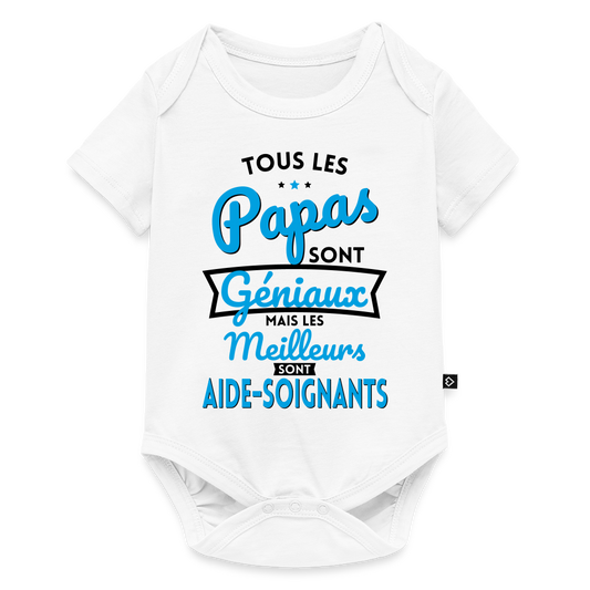 Body Bébé bio manches courtes - Papas géniaux - Meilleurs sont aide-soignants - blanc