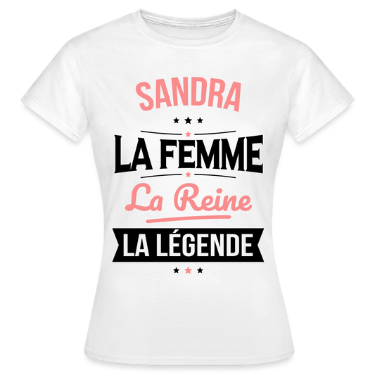 T-shirt Femme - Sandra - la Femme - la Reine - la Légende - blanc