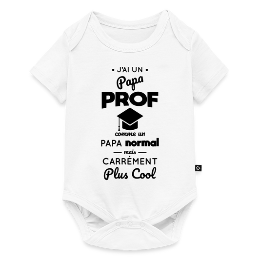 Body Bébé bio manches courtes - J'ai un papa prof - blanc