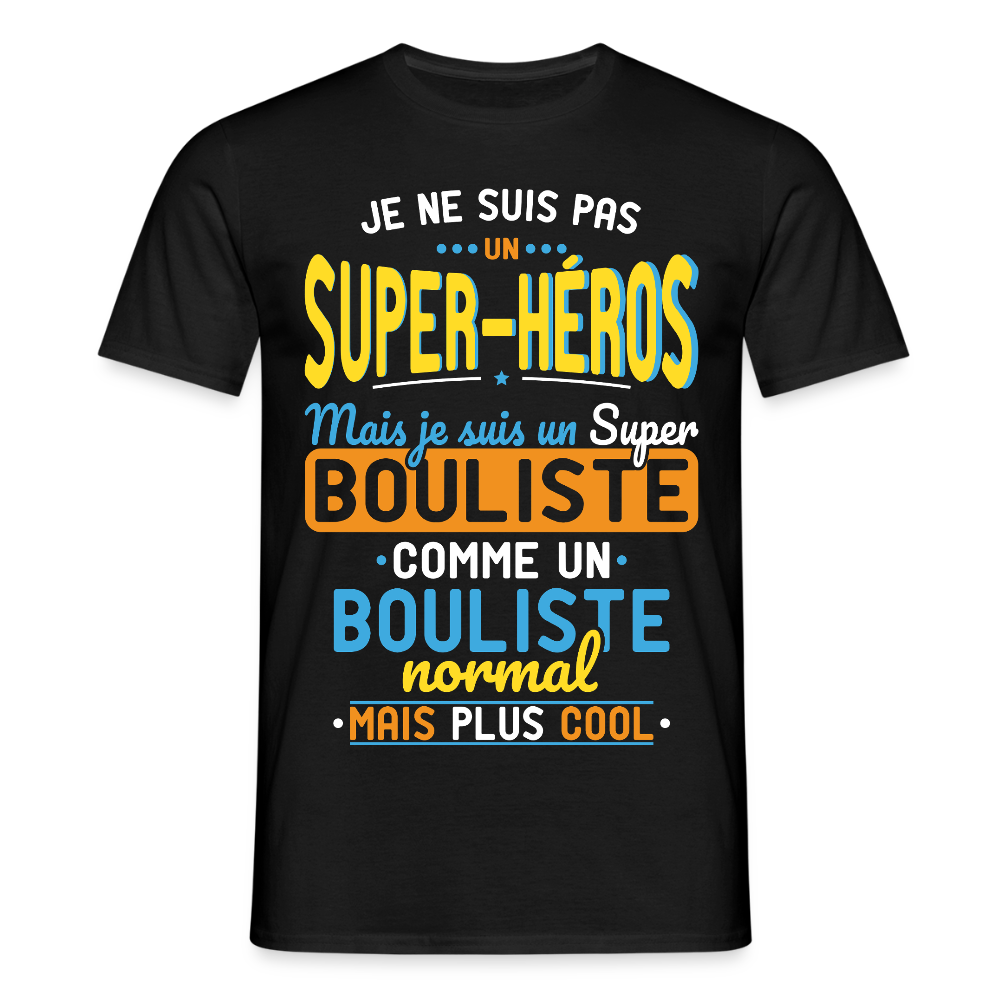 T-shirt Homme - Pas un Super-Héros mais un super Bouliste - noir