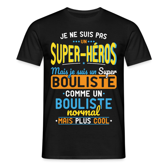 T-shirt Homme - Pas un Super-Héros mais un super Bouliste - noir