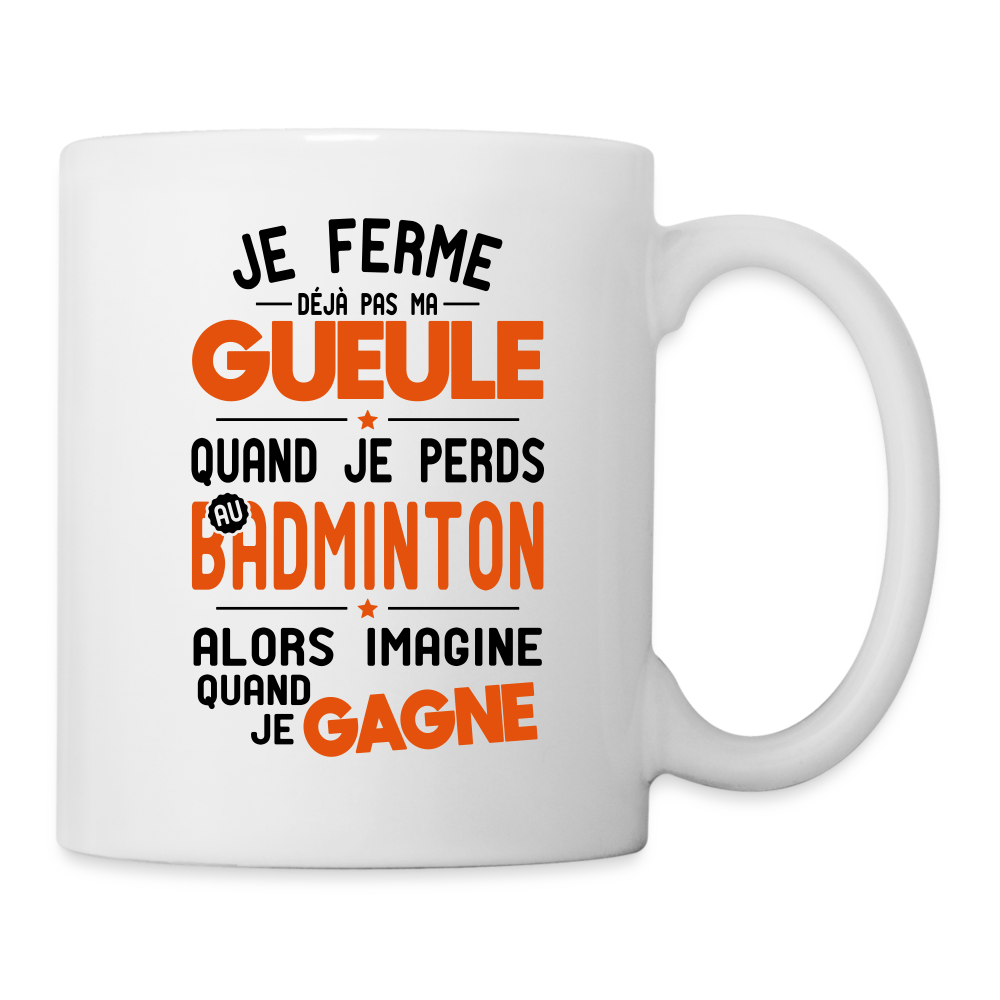 Mug blanc - Je ferme pas ma gueule quand je perds au badminton - blanc