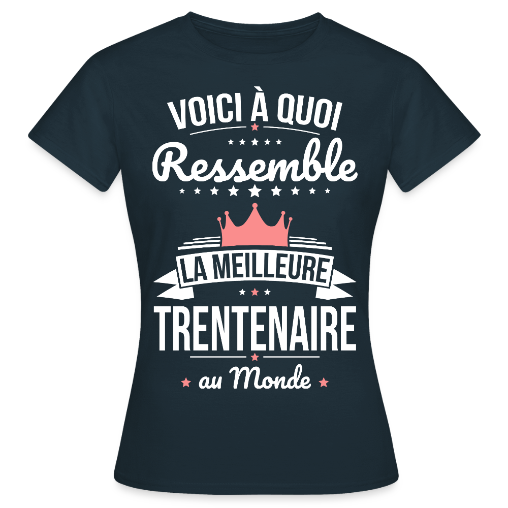 T-shirt Anniversaire Femme – La Meilleure Trentenaire au Monde - marine