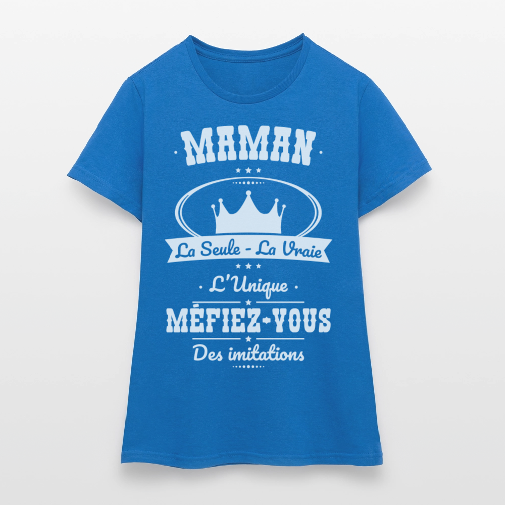 T-shirt Femme - Maman - la seule - la vraie - l'unique - bleu royal