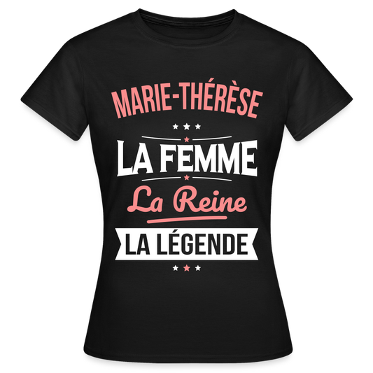 T-shirt Femme - Marie-Thérèse - la Femme - la Reine - la Légende - noir