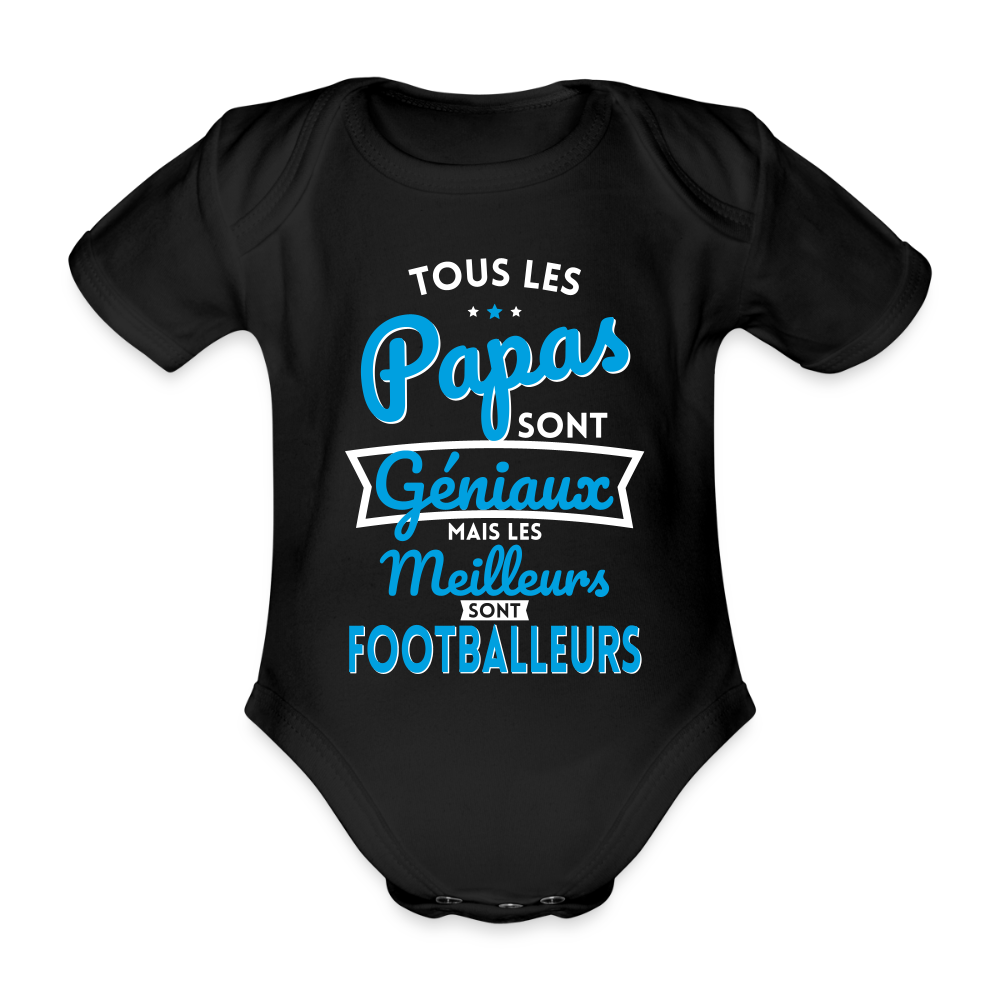 Body Bébé bio manches courtes - Papas géniaux - Les meilleurs sont footballeurs - noir