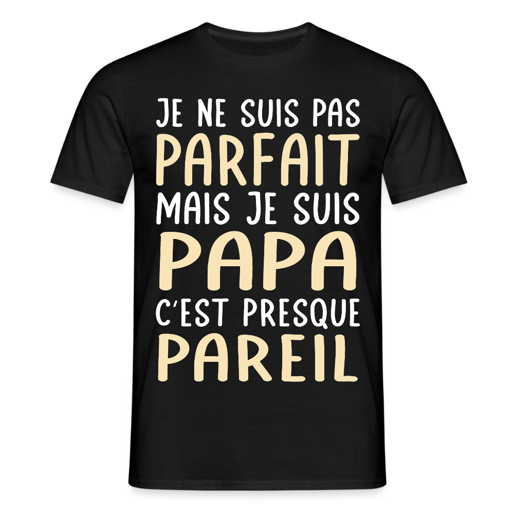 T-shirt Homme - Je ne suis pas parfait mais je suis Papa - noir