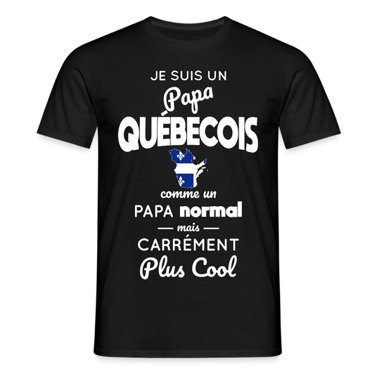 T-shirt Homme - Papa Québécois Plus Cool - noir