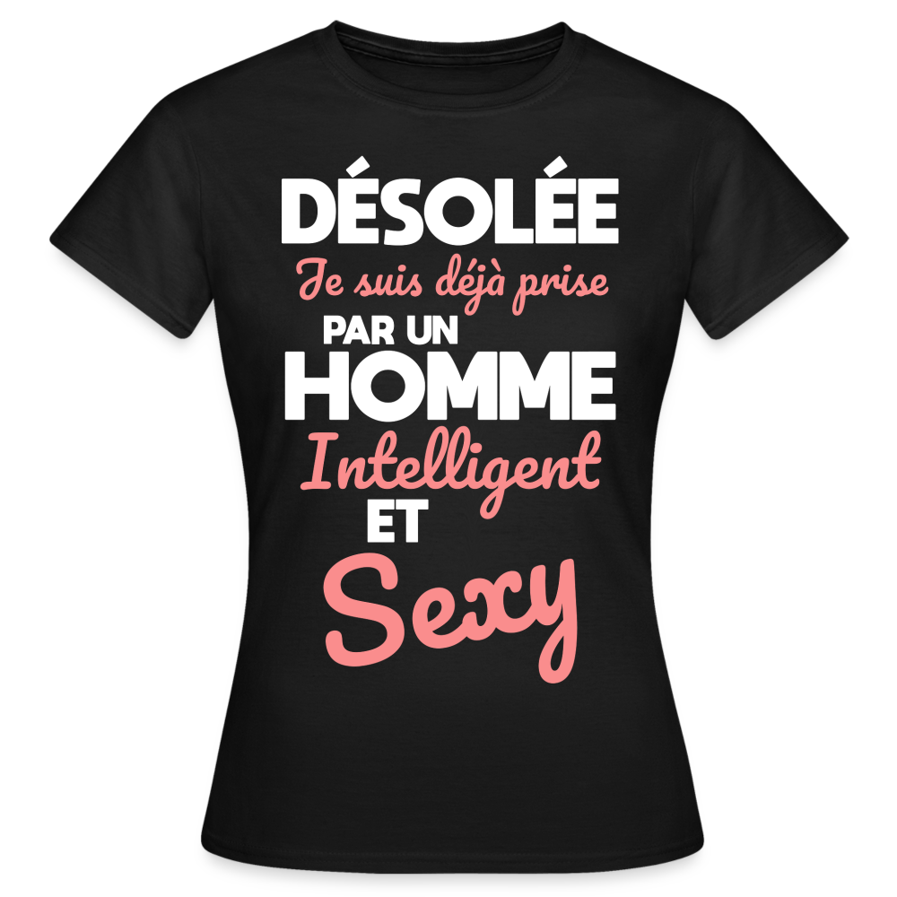 T-shirt Femme - Je suis déjà prise par un homme intelligent et sexy - noir
