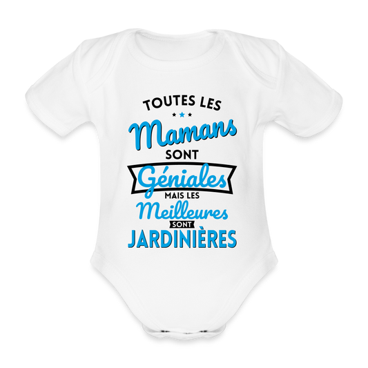 Body Bébé bio manches courtes - Mamans  géniales - Les meilleures sont jardinières - blanc