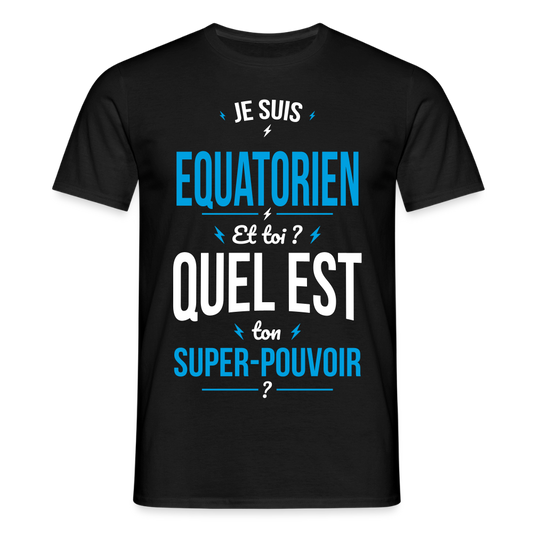 T-shirt Homme - Je suis Equatorien - Super-pouvoir - noir