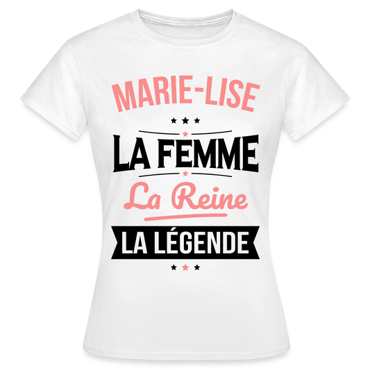 T-shirt Femme - Marie-Lise - la Femme - la Reine - la Légende - blanc