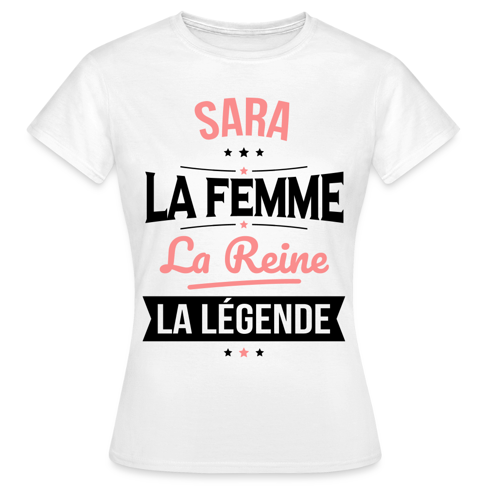 T-shirt Femme - Sara - la Femme - la Reine - la Légende - blanc