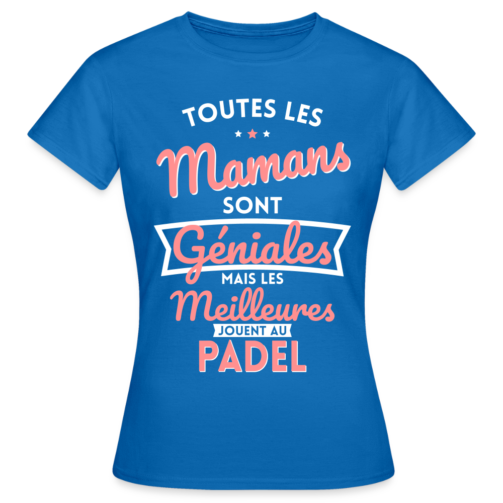 T-shirt Femme - Mamans géniales - Les meilleures jouent au padel - bleu royal