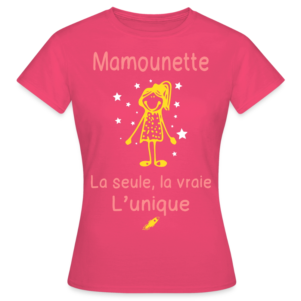 T-shirt Femme - Mamounette - la seule - la vraie - l'unique - rose azalée